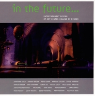 In the Future: Entertainment Design at Art Center College of Design 1933492171 Book Cover