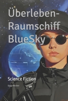 �berleben - Raumschiff Blue Sky: Science Fiction B08C97X5ZV Book Cover