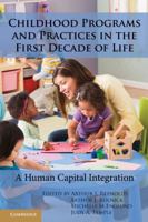 Childhood Programs and Practices in the First Decade of Life: A Human Capital Integration 0521132339 Book Cover