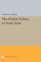 The Global Politics of Arms Sales 0691022070 Book Cover