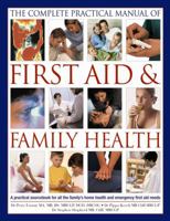 The Illustrated Practical Book of Family Health & First Aid: From Treating Cuts, Sprains and Bandaging in an Emergency to Making Decisions on Headaches, Fevers and Rashes: Plus All You Need to Know ab 1844777650 Book Cover