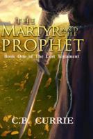 The Martyr and the Prophet 1523963883 Book Cover