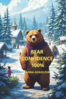 "Bear Confidence 100%: Develop Unshakable Self-Assurance Using Wild Animal Psychology": "Stop Overthinking – Start Dominating Your Life Like an Alpha Predator" B0F4XGLYNH Book Cover