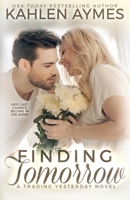 Finding Tomorrow: A Trading Yesterday Novel 0999671316 Book Cover