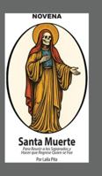 Novena De La Santa Muerte Para Reunir a los Separados y Hacer que Regrese Quien se Fue: Y Para Recibir Bendiciones y Protección de la Niña Blanca (Spanish Edition) 162504352X Book Cover