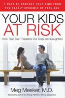 Your Kids at Risk: How Teen Sex Is Killing Our Sons and Daughters 1596985135 Book Cover
