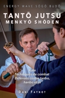 TANTO JUTSU MENKYO SHODEN: Kata, applications de combat, défenses contre tanbo, hanbo et jo (GUERRIERS DU JAPON) (French Edition) B0H4YWSWQ8 Book Cover