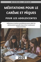 Méditations Pour Le Carême Et Pâques Pour Les Adolescentes 2025: Réflexions et prières quotidiennes pour aider les adolescentes à grandir dans la foi, à embrasser l'amour de Dieu (French Edition) B0DTGFZX46 Book Cover