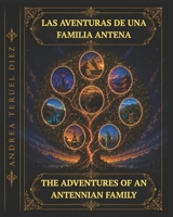 Las Aventuras de una Familia Antena: The Adventures of an Antennian Family (Spanish Edition) B0H5JBWPJV Book Cover
