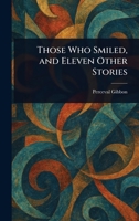 Those Who Smiled, and Eleven Other Stories 1023011999 Book Cover