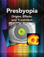 Presbyopia: Origins, Effects, and Treatment 1617110264 Book Cover