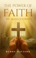 The Power of Faith: One Man's Journey 1961181452 Book Cover