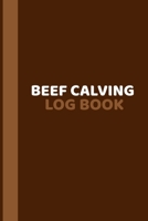 Beef Calving Log Book: Farm Management, Record Book to Track your Calves, 6 x 9. B084DGNK8S Book Cover