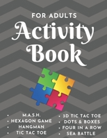 Activity Book - For Adults: Game Notebook - Play with Friends or Alone - Classic Pen & Paper Games - Hangman, MASH, Dots & Boxes, 3D Tic Tac Toe, Sea Battle, Four in a Row, Hexagon Game (8.5 x 11 inch 169900871X Book Cover
