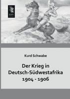 Der Krieg in Deutsch-Sudwestafrika 1904 - 1906 3955644073 Book Cover