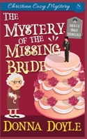 The Mystery of the Missing Bride: Cozy Mystery 1094693642 Book Cover