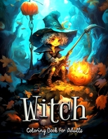 Witch Coloring Book for Adults: Immerse Yourself in a World of Modern Magic and Relaxation B0C6W1G9TX Book Cover