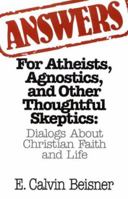 Answers for Atheists, Agnostics, and Other Thoughtful Skeptics: Dialogs About Christian Faith and Life 0891077006 Book Cover