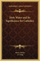 Holy Water and Its Significance for Catholics 1169218547 Book Cover