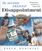 The Second Greatest Disappointment: Honeymooners, Heterosexuality, and the Tourist Industry at Niagara Falls 0813526566 Book Cover