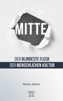 Mitte: Der blindeste Fleck der menschlichen Kultur (German Edition) 3989082701 Book Cover