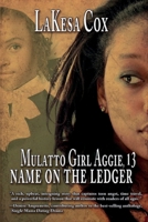 Mulatto Girl Aggie,13: Name on the Ledger 1645165280 Book Cover