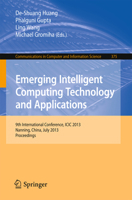 Emerging Intelligent Computing Technology and Applications: 9th International Conference, ICIC 2013, Nanning, China, July 25-29, 2013. Proceedings ... in Computer and Information Science, 375) 3642396771 Book Cover