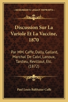 Discussion Sur La Variole Et La Vaccine - Primary Source Edition 116100078X Book Cover
