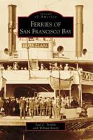 Ferries of San Francisco Bay 073854731X Book Cover