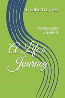 A Life's Journey: Poetry Less Traveled (PLT series 1) 1708872019 Book Cover
