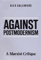 Against Postmodernism: A Marxist Critique 0312042256 Book Cover