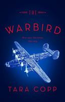 The Warbird: Three Heroes. Two Wars. One Story. 0998061476 Book Cover