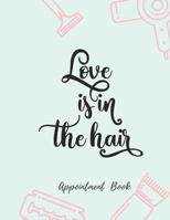 Love is in the Hair Appointment Book: Appointment Agenda Book Scheduling for Hairstylists, Beauty Salons Spas Hairdressers with Times and Half Hour ... 8 pm 52 weeks Teal Aqua with pink 8.5 x 11 in 1089553986 Book Cover