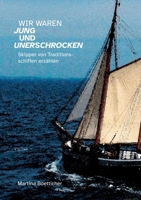 Wir waren jung und unerschrocken: Skipper von Traditionsschiffen erzählen (German Edition) 3819226494 Book Cover