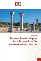 Philosophie et religion dans le livre II du De Diuinatione de Cicéron 6203433144 Book Cover