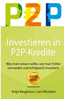 Investieren in P2P Kredite: Was man wissen sollte, wie man Fehler vermeidet und erfolgreich investiert 1517137764 Book Cover