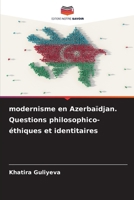 modernisme en Azerbaïdjan. Questions philosophico-éthiques et identitaires (French Edition) 6209772595 Book Cover