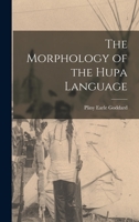 The Morphology of the Hupa Language 1017105081 Book Cover