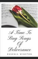 A Time To Sing Songs of Deliverance: Volume 1 1080239413 Book Cover