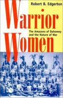 Warrior Women: The Amazons of Dahomey and the Nature of War 0813337119 Book Cover