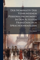 Der Nominativ Der Verbundenen Personalpronomen in Den Franzosischen Sprachdenkmalern 1274174236 Book Cover