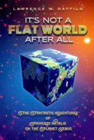 It's Not A Flat World After All!: The Fantastic Adventures of Princess Natalie on the Planet Ebuc 1304511375 Book Cover