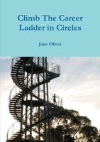 Climb the Career Ladder in Circles 1326558870 Book Cover