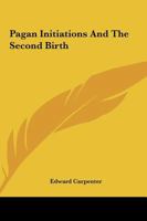 Pagan Initiations And The Second Birth 1419131265 Book Cover