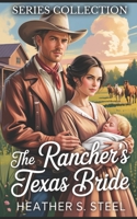 The Rancher's Texas Bride Series Collection: Mail-Order Bride Found Family (Marriage of Convenience) (His Mail Order Bride) B0FSKDVDL2 Book Cover