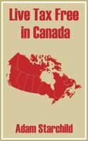 Live Tax Free in Canada 089499204X Book Cover