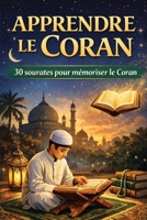 Apprendre le coran: apprendre à mémoriser les 30 premiers sourates du coran (French Edition) B0H8GBHL4F Book Cover