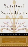 SPIRITUAL SERENDIPITY: Cultivating and Celebrating the Art of the Unexpected 0684807866 Book Cover