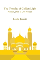 The Temples of Golden Light : Awaken, Shift and Love Yourself 1982280859 Book Cover