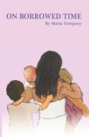 On Borrowed Time: Poetry on Motherhood 1739836014 Book Cover